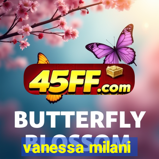 vanessa milani